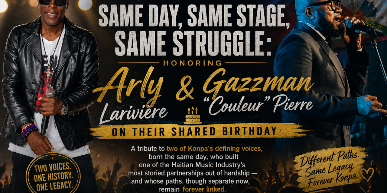 Same Day, Same Stage, Same Struggle: Honoring Arly Larivière and Gazzman “Couleur” Pierre on Their Shared Birthday