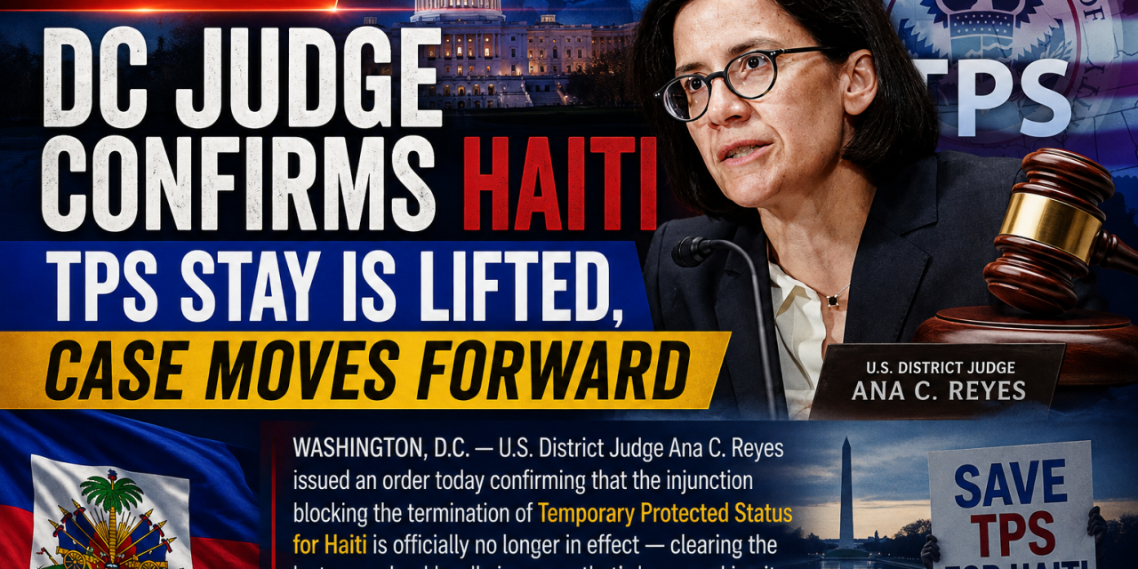 BREAKING: DC Judge Confirms Haiti TPS Stay Is Lifted, Case Moves Forward