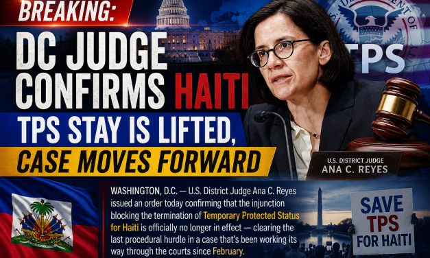 BREAKING: DC Judge Confirms Haiti TPS Stay Is Lifted, Case Moves Forward