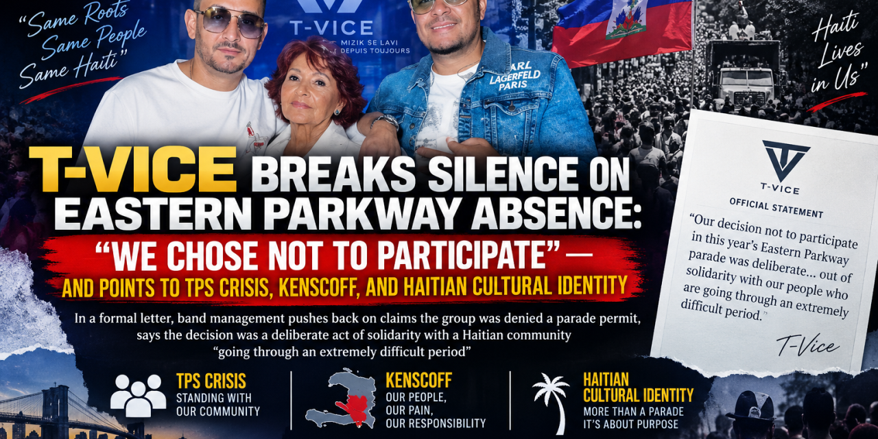 T-Vice Breaks Silence on Eastern Parkway Absence: “We Chose Not to Participate” — and Points to TPS Crisis, Kenscoff, and Haitian Cultural Identity